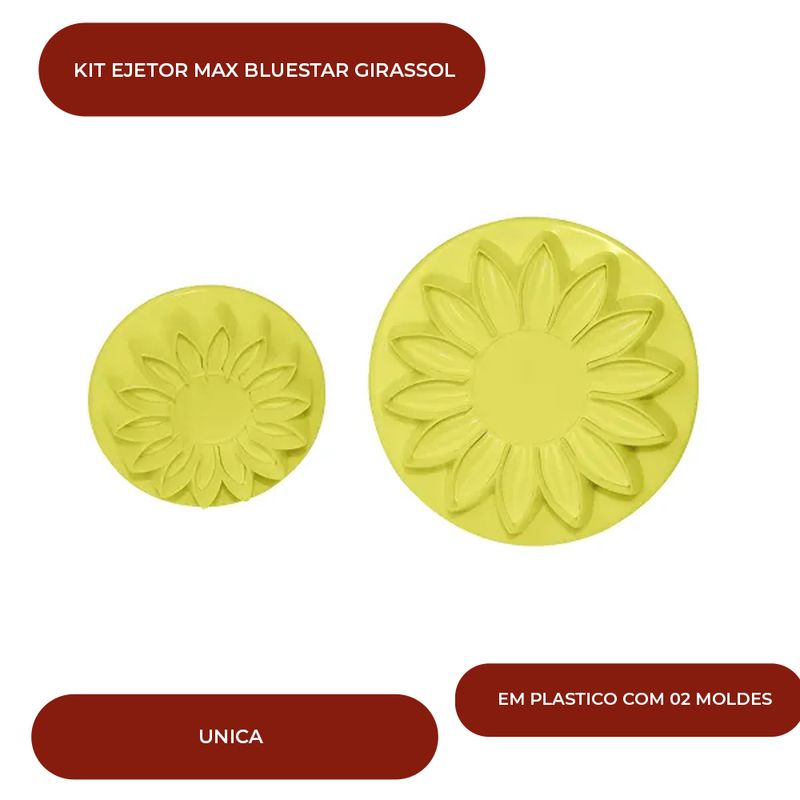 KIT-EJETOR-MAX-BLUESTAR-GIRASSOL-EM-PLASTICO-COM-02-MOLDES---UNICA