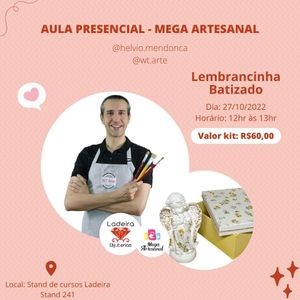 AULA MEGA ARTESANAL – HÉLVIO (WT ARTE) – LEMBRACINHA BATIZADO (QUINTA-FEIRA 27/10/2022)