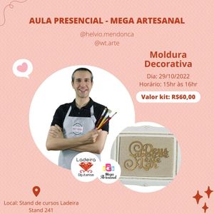 AULA MEGA ARTESANAL – HÉLVIO (WT ARTE) – MOLDURA DECORATIVA (SÁBADO - 29/10/2022)